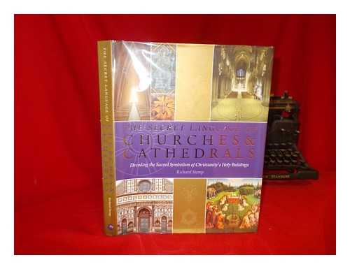 STEMP, RICHARD - The secret language of churches & cathedrals : decoding the sacred symbolism of Christianity's holy buildings