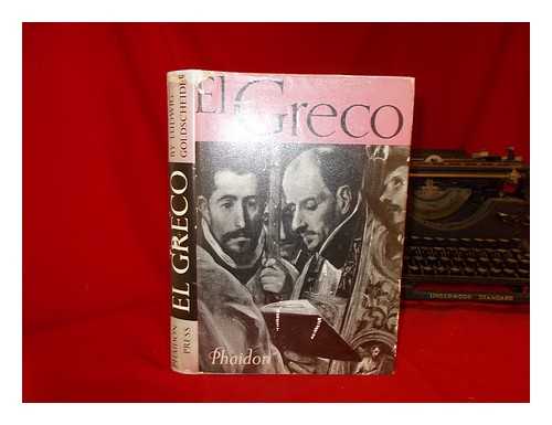 GOLDSCHEIDER, LUDWIG (1896-1973). GRECO, EL (GREEK PAINTER, (1541-1614), ACTIVE IN SPAIN) - El Greco : paintings, drawings and sculptures