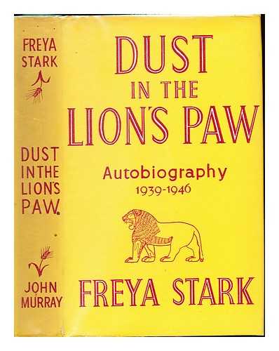 STARK, FREYA (1893-) - Dust in the Lion's Paw. Autobiography, (1939-1946)