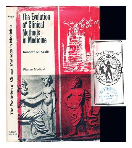 KEELE, KENNETH DAVID - The evolution of clinical methods in medicine : being the Fitzpatrick Lectures delivered at the Royal College of Physicians in (1960-61)