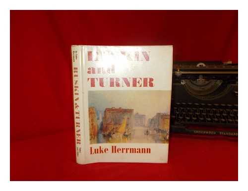 HERRMANN, LUKE. RUSKIN, JOHN (1819-1900). TURNER, JOSEPH MALLORD WILLIAM (1775-1851). ASHMOLEAN MUSEUM - Ruskin and Turner : a study of Ruskin as a collector of Turner, based on the gifts to the University of Oxford; incorporating a 'catalogue raisonn' of the Turner drawings in the Ashmolean Museum