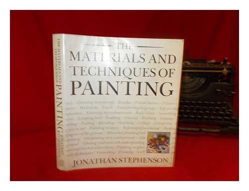 STEPHENSON, JONATHAN - The materials and techniques of painting / Jonathan Stephenson