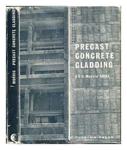 MORRIS, ANTHONY EDWIN JAMES (1931-) - Precast-concrete cladding / [by] A. E. J. Morris