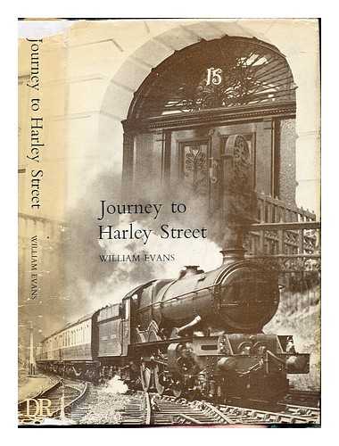 EVANS, WILLIAM (1895-) - Journey to Harley Street : an autobiography / William Evans