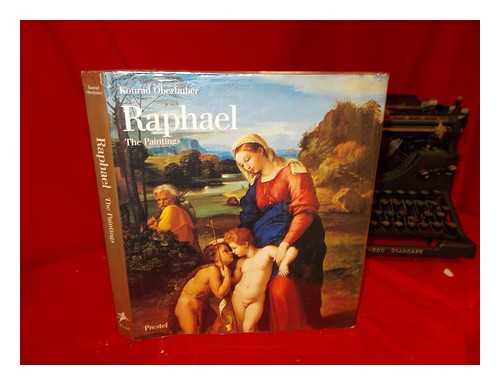 OBERHUBER, KONRAD. RAPHAEL (1483-1520) - Raphael : the paintings / Konrad Oberhuber