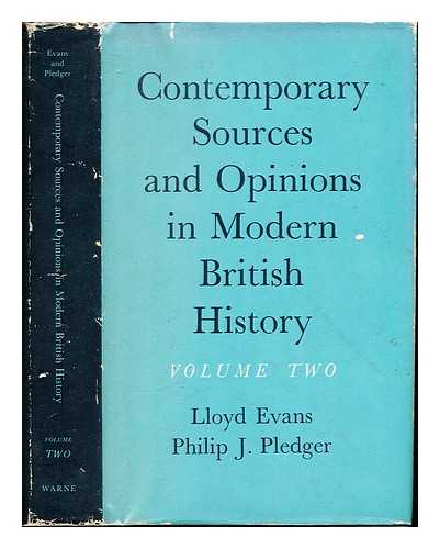 EVANS, LLOYD. PLEDGER, PHILIP J. - Contemporary sources and opinions in modern British history / [compiled by] Lloyd Evans and Philip J. Pledger. Volume 2