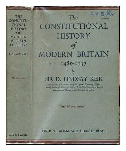 KEIR, DAVID LINDSAY SIR (1895-1973) - The constitutional history of modern Britain, (1485-1937)