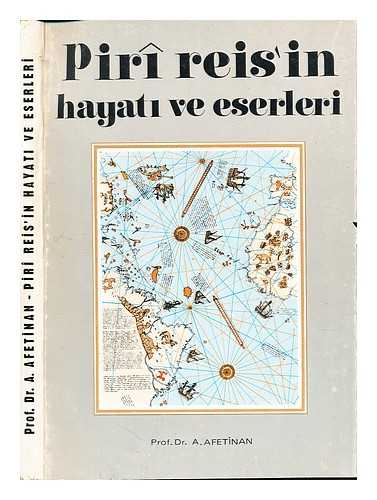 AFETINAN, A - Pir Reis'in hayati ve eserleri : Amerika'nin en eski haritalari / A. Afetinan