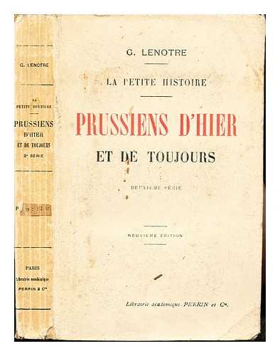 LENOTRE, G. (1855-1935) - La petite histoire : Prussiens d'hier et de toujours