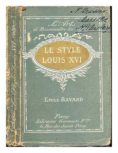 BAYARD, EMILE (1868-1937) - L'art de reconnatre les styles : le style Louis XVI ; ouvrage orn de 160 gravures environ