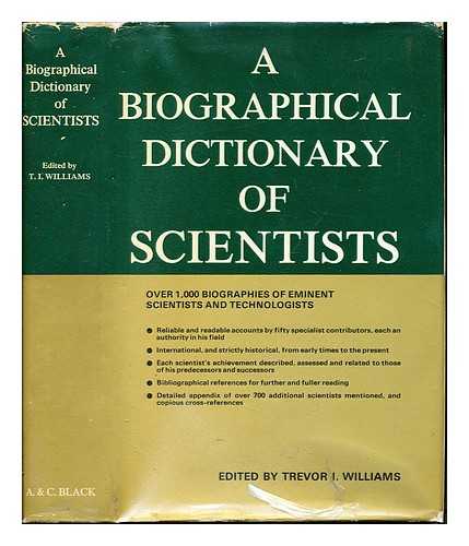 Williams, Trevor Illtyd - A biographical dictionary of scientists / edited by Trevor I. Williams, assistant editor Sonia Withers