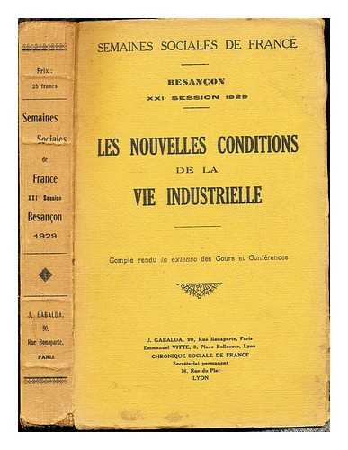 SEMAINES SOCIALES DE FRANCE (21E : 1929 : PARIS) - Les nouvelles conditions de la vie industrielle