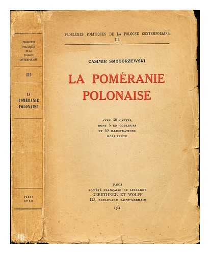 SMOGORZEWSKI, CASIMIR (1896-1992) - La Pomeranie polonaise / C. Smogorzewski
