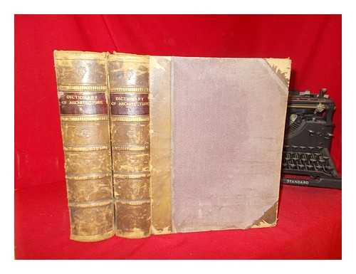 NICHOLSON, PETER (1765-1844) - Nicholson's Dictionary of the science and practice of architecture, building, carpentry, etc., etc., etc., from the earliest ages to the present time