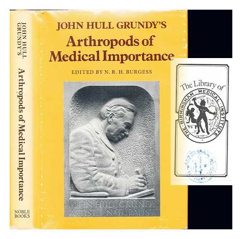 GRUNDY, JOHN HULL. BURGESS, NICHOLAS R. H - John Hull Grundy's arthropods of medical importance / edited by Nicholas R.H. Burgess