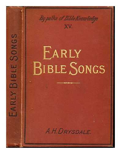 DRYSDALE, ALEXANDER HUTTON (1837-1924). RELIGIOUS TRACT SOCIETY (GREAT BRITAIN) - Early Bible songs : with introduction on the nature and spirit of Hebrew song