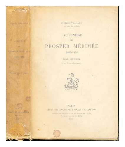 TRAHARD, PIERRE (1887-) - La jeunesse de Prosper Mrime (1803-1834) / Pierre Trahard