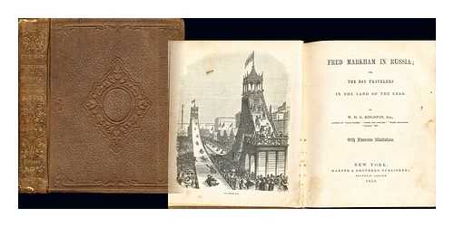 KINGSTON, WILLIAM HENRY GILES. LANDELLS, ROBERT THOMAS. GRIFFITH, FARRAN, OKEDEN & WELSH.; MORRISON AND GIBB - Fred Markham in Russia, or, The boy travellers in the land of the Czar