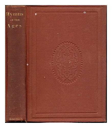 HUNTINGTON, REV. F. D - Hymns of the Ages: being selections from lyra catholica, Germanica, Apostolica and other sources