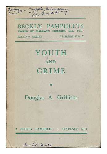 GRIFFITHS, DOUGLAS A - Youth and Crime: Beckly Pamphlets (second series), No. 4