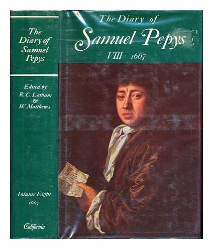 LATHAM, ROBERT [ED.]. MATTHEWS, WILLIAM [ED.]. ARMSTRONG, WILLIAM A. EMSLIE, MACDONALD. MILLAR, SIR OLIVER. REDDAWAY, T.F - The Diary of Samuel Pepys: a new and complete transcription edited by Robert Latham and William Matthews; Volume VIII 1667