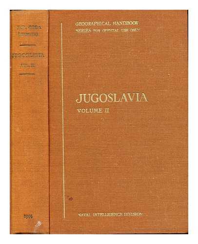 GODFREY, J. H. [DIRECTOR OF NAVAL INTELLIGENCE]. RUSHBROOKE, E. G. N. [DIRECTOR OF NAVAL INTELLIGENCE]. NAVAL INTELLIGENCE DIVISION - Jugoslavia: Volume II: History, Peoples and Administration: October 1944