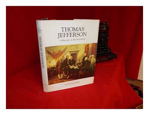 THE EDITORS OF NEWSWEEK BOOKS. GARDNER, JOSEPH L. [INTRODUCTION]. KERR, JOAN PATERSON [PICTURE EDITOR] - Founding fathers : Thomas Jefferson: a biography in his own words: Volume I