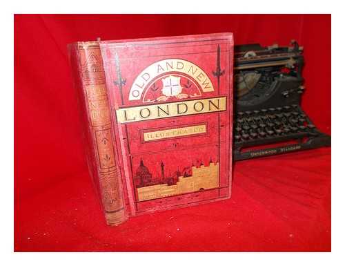 THORNBURY, GEORGE WALTER (1828-1876) - Old and new London : a narrative of its history, its people, and its places: Division II