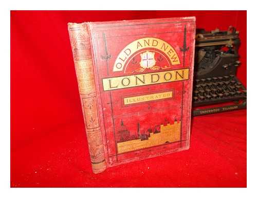 THORNBURY, GEORGE WALTER (1828-1876) - Old and new London : a narrative of its history, its people, and its places: Division V