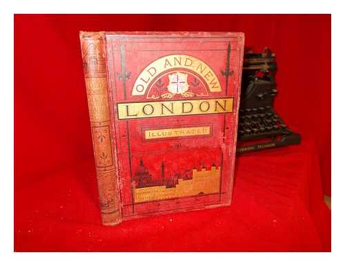 THORNBURY, GEORGE WALTER (1828-1876) - Old and new London : a narrative of its history, its people, and its places: Division III