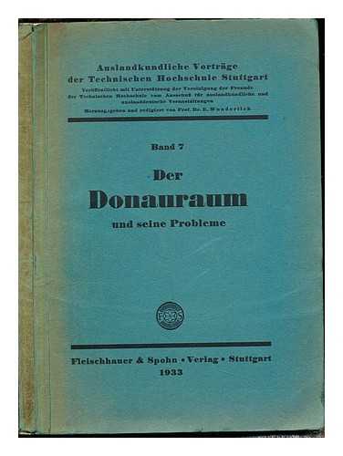 WUNDERLICH, PROF. DR. E. [HERAUSGEGEBEN UND REDIGIERT] - Der Donauraum und seine Probleme