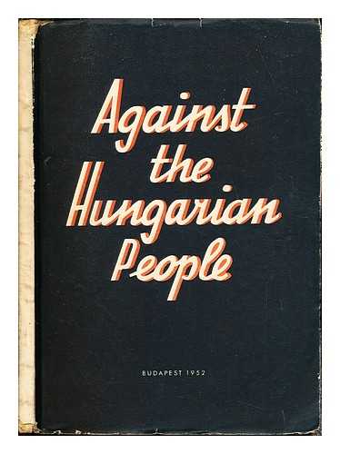 BOLDIZSAR, IVAN - Against the Hungarian People