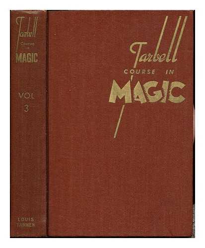 TARBELL, HARLAN (1890-1960) [AUTHOR]. READ, RALPH WESLEY (1882-) [EDITOR] - The Tarbell course in magic. Volume 3 (lessons 34 to 45) / written and illustrated by Harlan Tarbell ; edited by Ralph W. Read