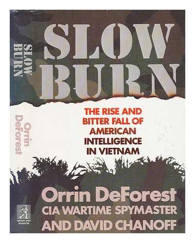 DEFOREST, ORRIN AND DAVID CHANOFF - Slow Burn - the Rise and Bitter Fall of American Intelligence in Vietnam