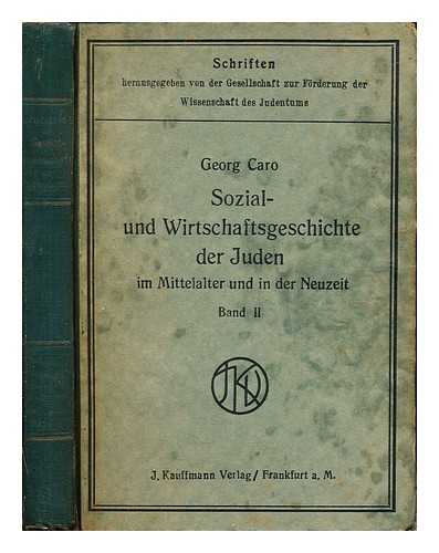 CARO, GEORG (1867-1912) - Sozial- und Wirtschaftsgeschichte der Juden im Mittelalter und in der Neuzeit / von Georg Caro. Bd.2, Das sptere Mittelalter