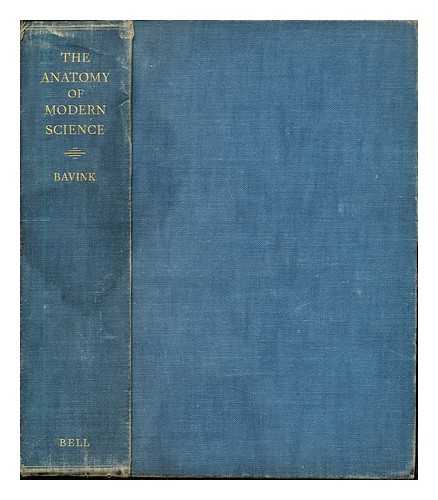 BAVINK, BERNHARD (1879-1947). HATFIELD, HENRY - The anatomy of modern science : an introduction to the scientific philosophy of to-day