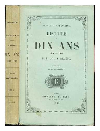 BLANC, LOUIS. RVOLUTION FRANCAISE - Histoire de Dix Ans (1830-1840): Tome Quatrieme