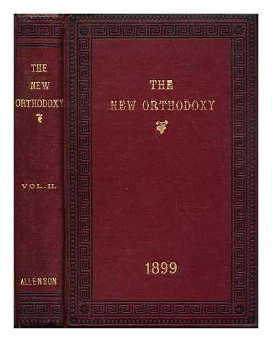 TUCK, REV. ROBERT - The New Orthodoxy: biblical, theological and literary articles aiding in the reconstruction of the Christian beliefs: Volume II