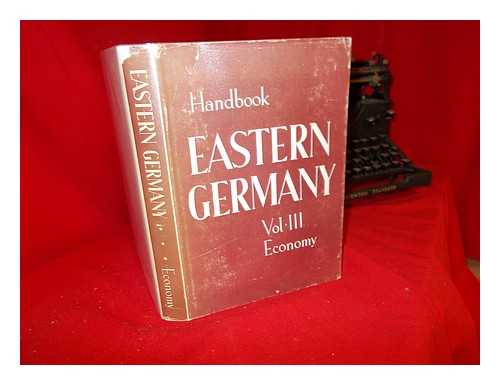 THE GOETTINGEN RESEARCH COMMITTEE - Eastern Germany: a handbook: vol. III: economy