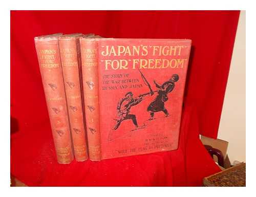 WILSON, HERBERT WRIGLEY (1866-1940) - Japan's fight for freedom : the story of the war between Russia and Japan / told by H.W. Wilson ; illustrated with many photographs taken on the field of battle and authentic sketches by famous artists