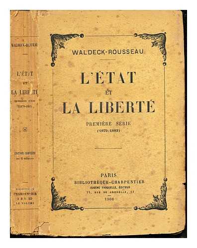 Waldeck-Rousseau - L'tat et La Libert: premiere srie (1879-1883)