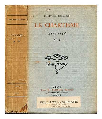DOLLANS, DOUARD, (1877-1954) - Le Chartisme : (1830-1848) / Edouard Dollans. Vol. 2