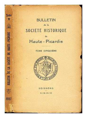 SOCIT HISTORIQUE DE HAUTE-PICARDIE (1914-1944) - Bulletin de la Socit historique de Haute-Picardie: Tome Cinquieme