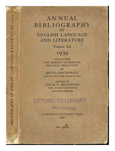 MACDONALD, ANGUS [EDITOR]. BROUGHTON, LESLIE N. [ASSOCIATE EDITOR] - Annual Bibliography of English Literature : Volume XX: 1939; edited for the modern humanities research association