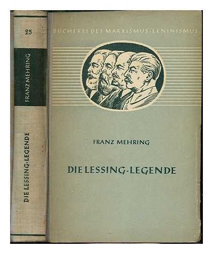 MEHRING, FRANZ (1846-1919) - Die Lessing-Legende. Zur Geschichte und Kritik des preussischen Despotismus und der klassischen Literatur