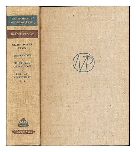 PROUST, MARCEL [AUTHOR]. MONCRIEFF, C.K. SCOTT [TRANSLATOR]. BLOSSOM, FREDERICK A. [TRANSLATOR] - Remembrance of Things Past: Cities of the Plain, The Captive, The Sweet Cheat Gone & The Past Recaptured: Volume Two