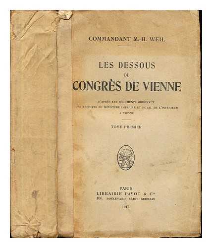 WEIL, MAURICE-HENRI (1845-1924) - Les dessous du Congrs de Vienne : d'aprs les documents originaux des archives du Ministre imprial et royal de l'intrieur  Vienne: Tome Premier