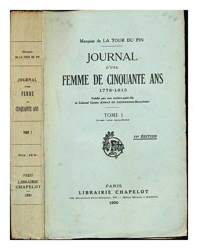 LA TOUR DU PIN GOUVERNET, HENRIETTE LUCIE DILLON MARQUISE DE (1770-1853) - Journal d'une femme de cinquante ans, (1778-1815) / publi par son arrire-petit-fils, le colonel Comte Aymar de Liedekerke-Beaufort: Tome I: aveo une eau-forte