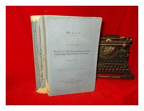 THE HOUSE OF COMMONS - 32: Part IV:  Further Report of the Commissioners for Inquiring concerning Charities (Dated 30th June 1837)