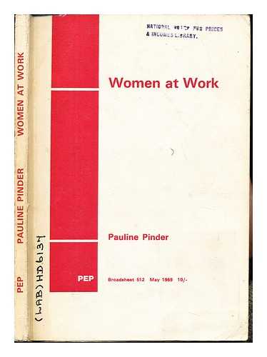 PINDER, PAULINE. POLITICAL AND ECONOMIC PLANNING - Women at work / Pauline Pinder